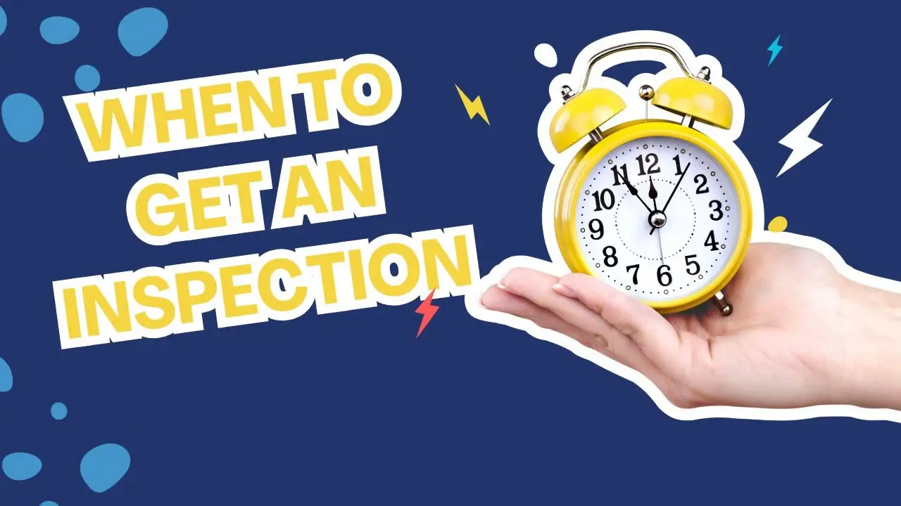 When to Get an Inspection